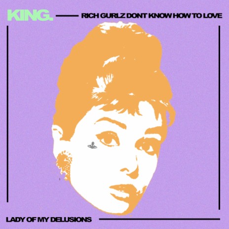 RICH GURLZ DON'T KNOW HOW TO LOVE / LADY OF MY DELUSIONS | Boomplay Music