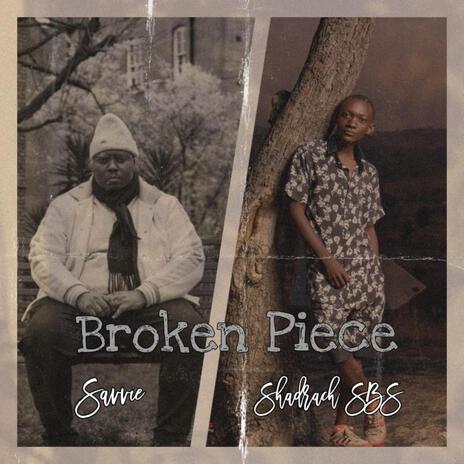 Broken Piece ft. Shadrach SBS | Boomplay Music