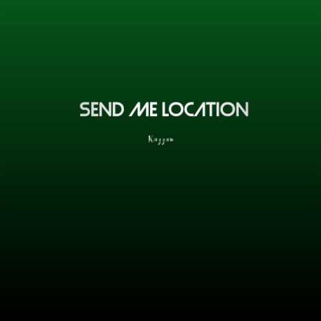 Send me Location | Boomplay Music