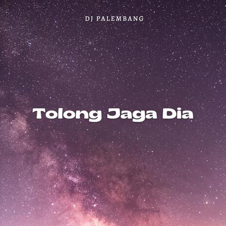 Tolong Jaga Dia | Boomplay Music