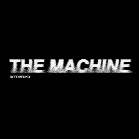 The Machine | Boomplay Music