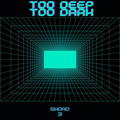 Too Deep Too Dark | Boomplay Music
