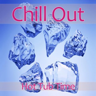 Chillout - Hot Tub time