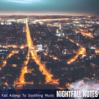 Fall Asleep To Soothing Music