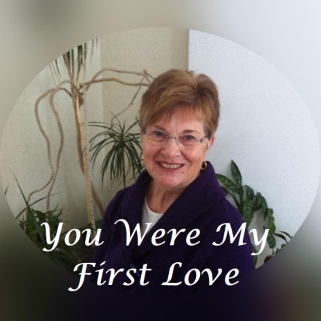 You Were My First Love | Boomplay Music