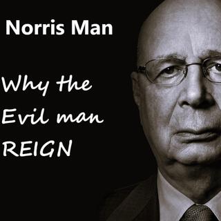 Why the evil man reign