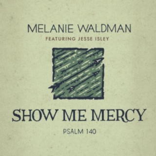 Show Me Mercy (Psalm 140)feat. Jesse Isley