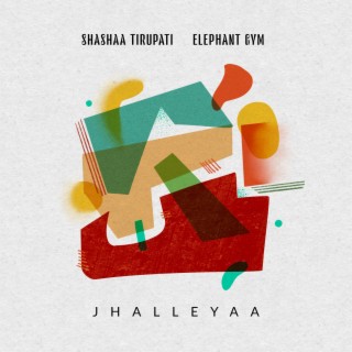 Jhalleyaa ft. Elephant Gym lyrics | Boomplay Music