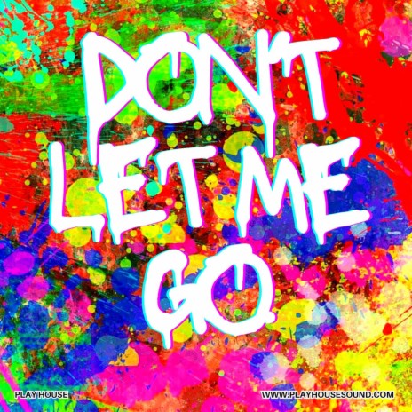 Don't Let Me Go | Boomplay Music