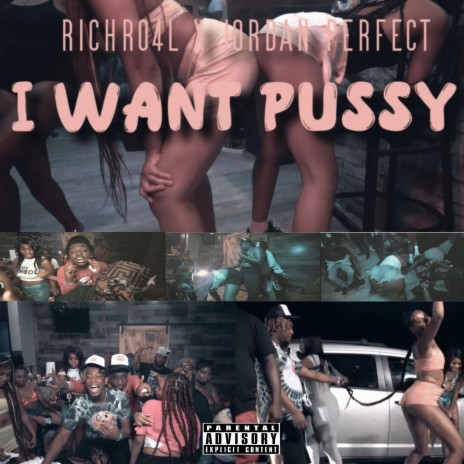 I Want Pussy ft. RichRo4L | Boomplay Music
