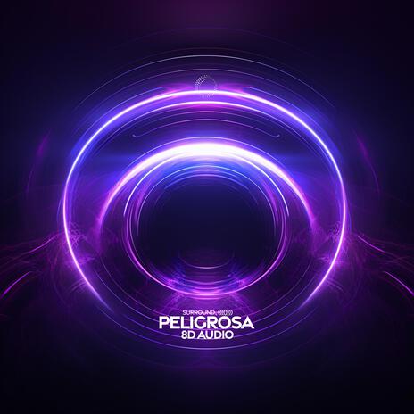 Peligrosa (8D Audio) ft. (((()))) | Boomplay Music