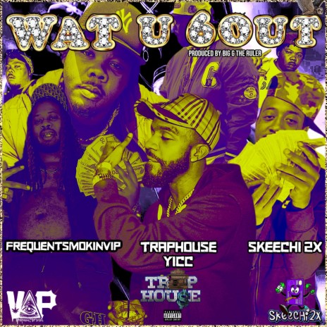 Wat you bout ft. Traphouse Yicc, Skeechi 2x & BigGTheRuler | Boomplay Music