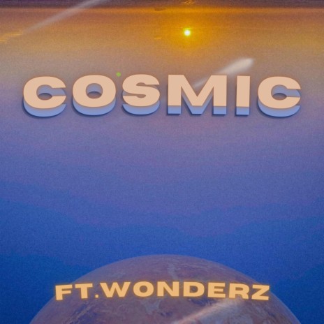 Cosmic (Freestyle) ft. Wonderz | Boomplay Music