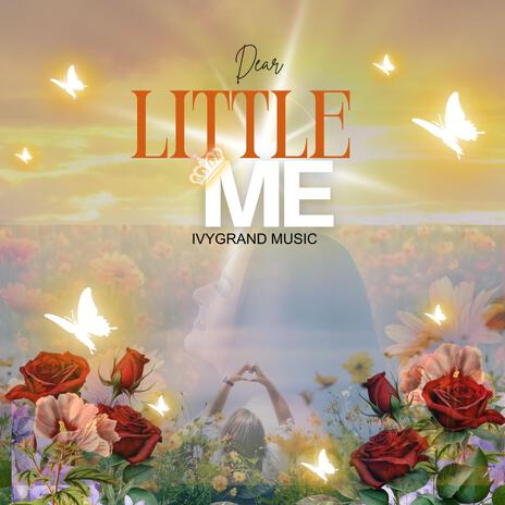 Dear Little Me | Boomplay Music