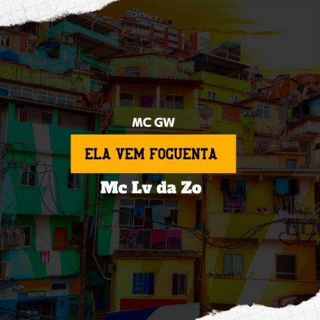 Ela Vem Foguenta ft. Mc Lv Da Zo | Boomplay Music