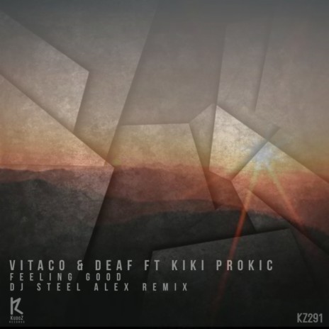 Feeling Good (Dj Steel Alex Remix) ft. Deaf & Kiki Prokic | Boomplay Music