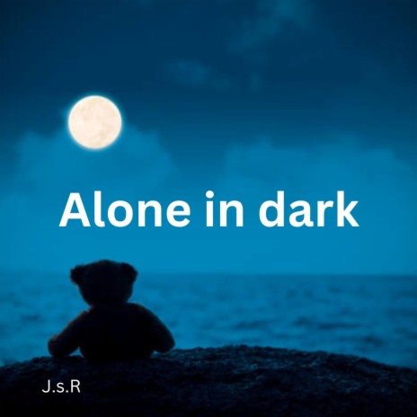 Alone in dark