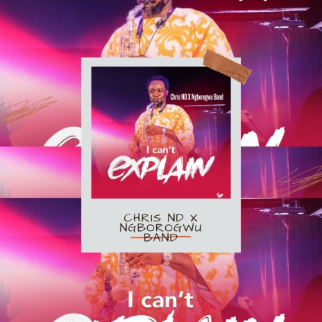I Can't Explain ft. Ngborogwu Band | Boomplay Music