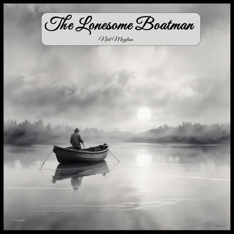 The Lonesome Boatman | Boomplay Music