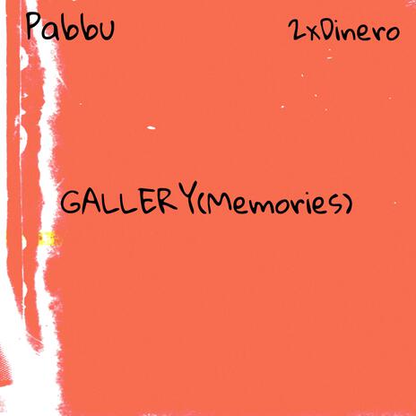 Gallery(Memories) ft. 2xDinero | Boomplay Music