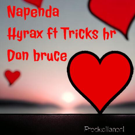 Napenda ft. Hyrax king & Tricks Hr | Boomplay Music