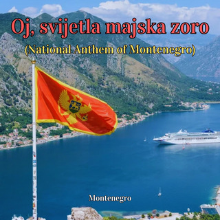 Oj, svijetla majska zoro (National Anthem of Montenegro)