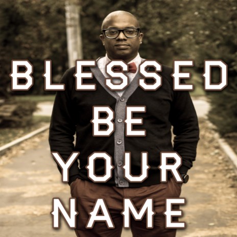 Blessed Be Your Name | Boomplay Music