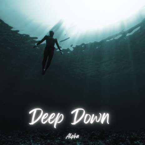 Deep Down | Boomplay Music