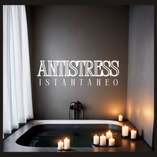 Antistress Istantaneo: Melodie di Relax per Liberarsi dallo Stress