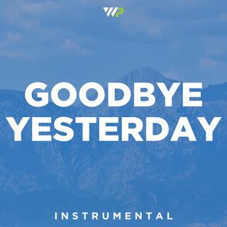 Goodbye Yesterday (Instrumental)