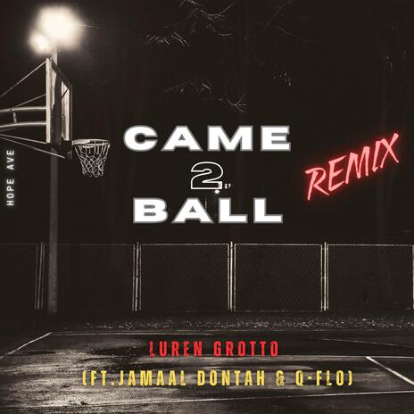 Came 2 Ball (Remix) ft. Maali P & Q-Flo | Boomplay Music