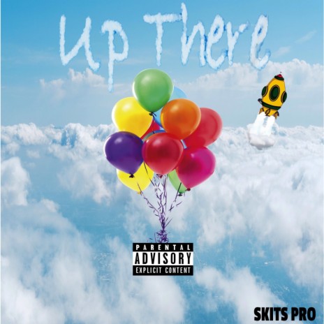 UP THERE ft. SKITSPRO MP