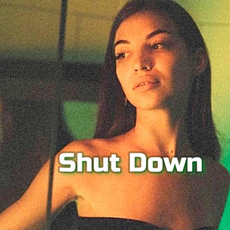 Shut Down | Boomplay Music