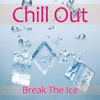 Chillout - Break The Ice