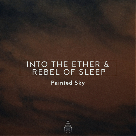 Painted Sky (Extended Mix) ft. Into The Ether | Boomplay Music