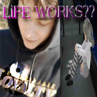 LiFE WORKS??