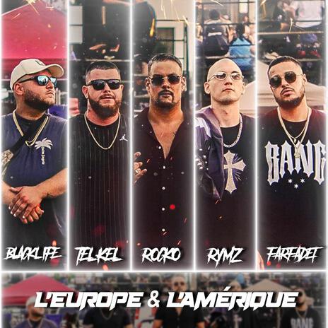 L'europe & l'amérique ft. BlackLife, Rocko2Lastreet, Farfadet & Rymz | Boomplay Music