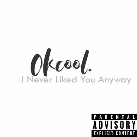 I Never Liked You Anyway | Boomplay Music