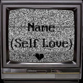 Name (Self Love)