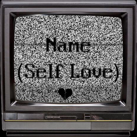 Name (Self Love) | Boomplay Music