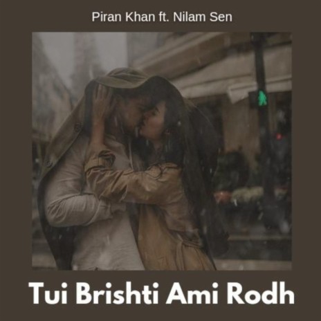 Tui Brishti Ami Rodh ft. Nilam Sen | Boomplay Music