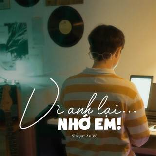 Vì Anh Lại Nhớ Em lyrics | Boomplay Music