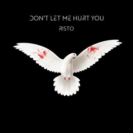 Don't Let Me Hurt You | Boomplay Music