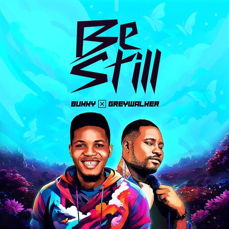 Be Still ft. Uc Greywalker | Boomplay Music