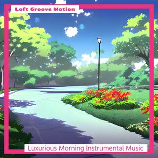 Luxurious Morning Instrumental Music