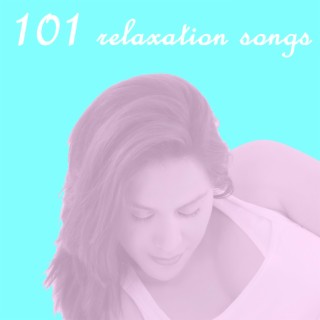 101 Relaxation and Meditation Songs, for New Age, Yoga, Massage, Sleep, and Serenity