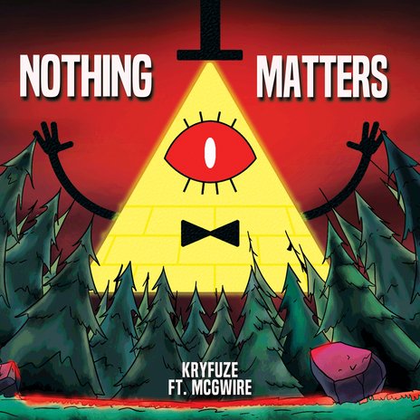 Nothing Matters (Bill Cipher Song) ft. McGwire | Boomplay Music