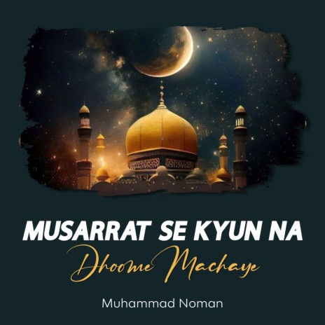 Musarrat Se Kyun Na Dhoome Machaye | Boomplay Music