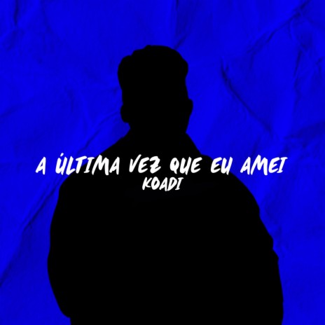 A Última Vez Que Eu Amei | Boomplay Music