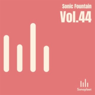 Sonic Fountain, Vol. 44
